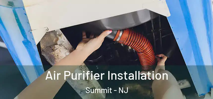  Air Purifier Installation Summit - NJ