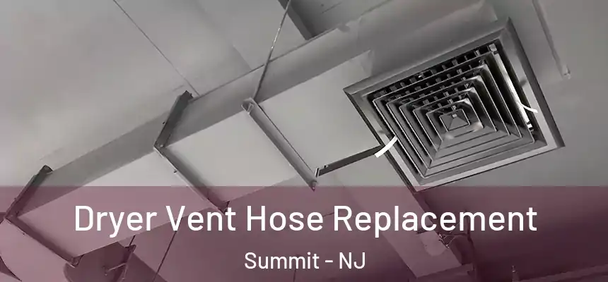  Dryer Vent Hose Replacement Summit - NJ