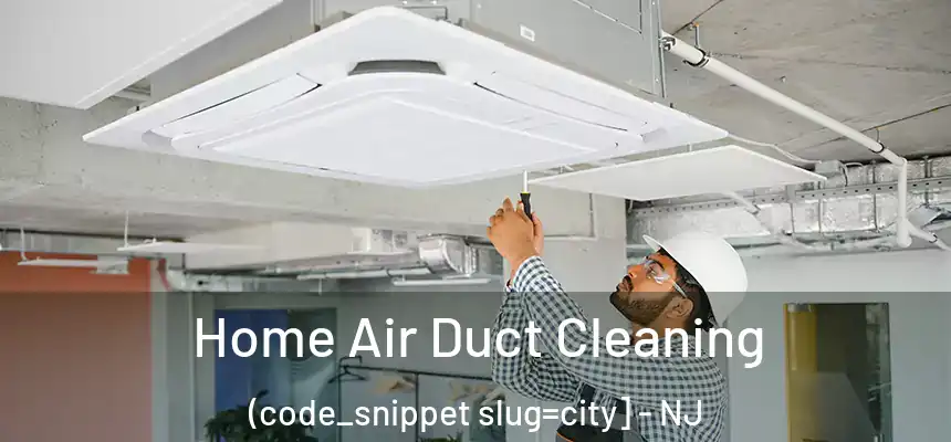  Home Air Duct Cleaning (code_snippet slug=city] - NJ