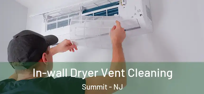  In-wall Dryer Vent Cleaning Summit - NJ