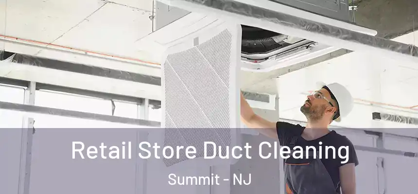 Retail Store Duct Cleaning Summit - NJ